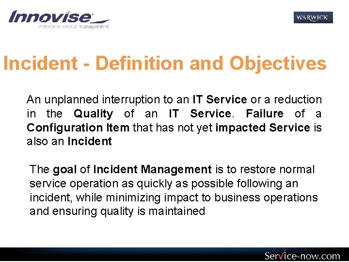 Incident - Definition and Objectives An unplanned interruption to an IT Service or a