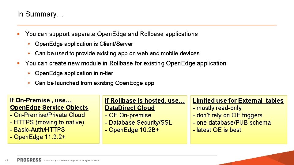 In Summary… § You can support separate Open. Edge and Rollbase applications • Open.