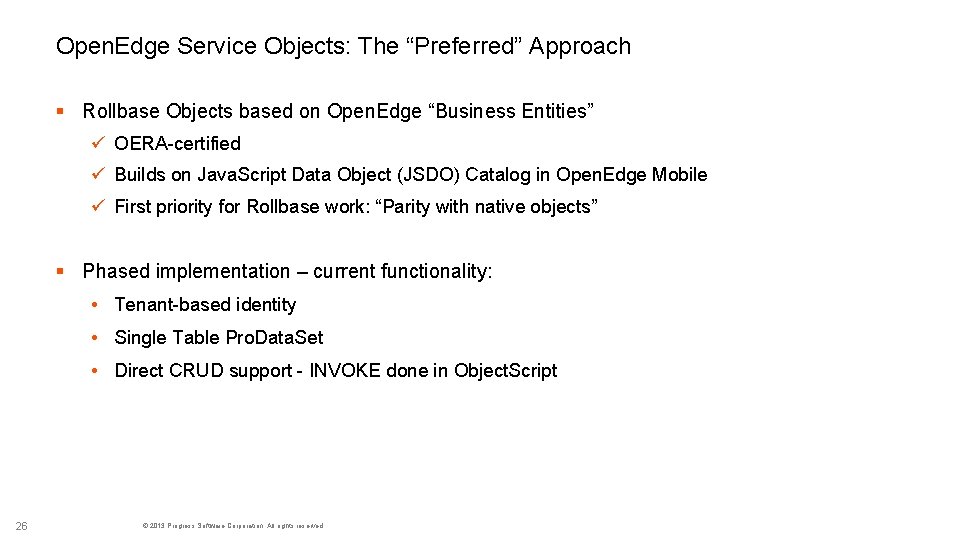 Open. Edge Service Objects: The “Preferred” Approach § Rollbase Objects based on Open. Edge