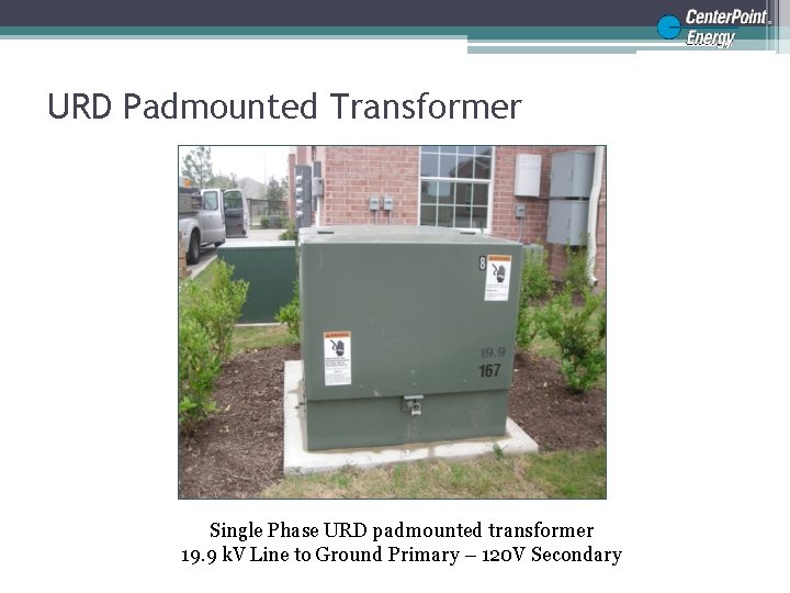 URD Padmounted Transformer Single Phase URD padmounted transformer 19. 9 k. V Line to
