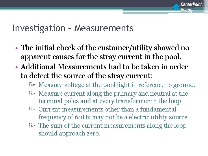 Investigation – Measurements • The initial check of the customer/utility showed no apparent causes