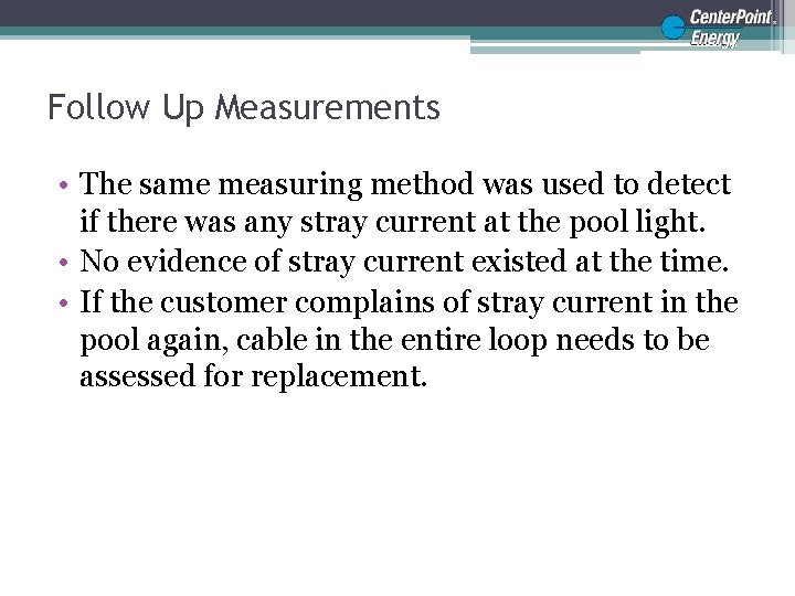Follow Up Measurements • The same measuring method was used to detect if there