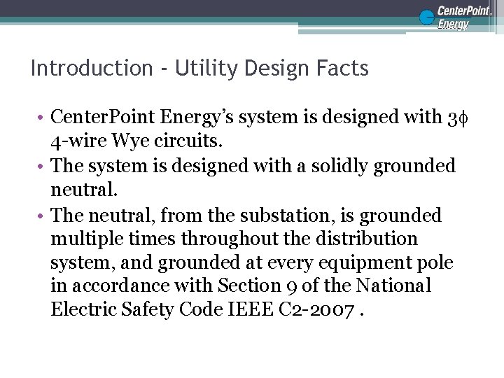 Introduction - Utility Design Facts • Center. Point Energy’s system is designed with 3