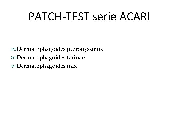 PATCH-TEST serie ACARI Dermatophagoides pteronyssinus Dermatophagoides farinae Dermatophagoides mix 
