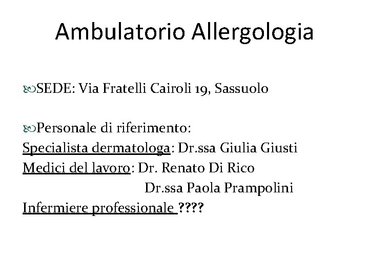 Ambulatorio Allergologia SEDE: Via Fratelli Cairoli 19, Sassuolo Personale di riferimento: Specialista dermatologa: Dr.