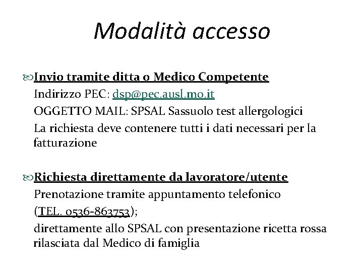 Modalità accesso Invio tramite ditta o Medico Competente Indirizzo PEC: dsp@pec. ausl. mo. it