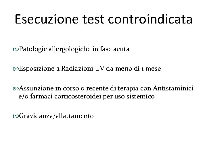 Esecuzione test controindicata Patologie allergologiche in fase acuta Esposizione a Radiazioni UV da meno