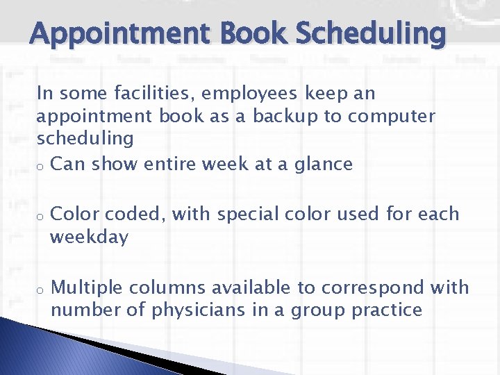 Appointment Book Scheduling In some facilities, employees keep an appointment book as a backup