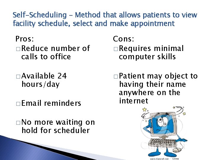 Self-Scheduling – Method that allows patients to view facility schedule, select and make appointment