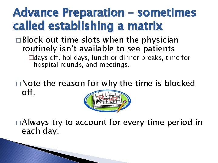 Advance Preparation – sometimes called establishing a matrix � Block out time slots when