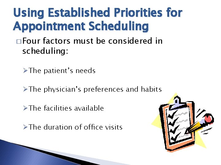 Using Established Priorities for Appointment Scheduling � Four factors must be considered in scheduling: