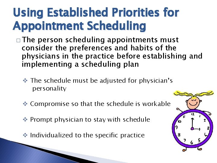 Using Established Priorities for Appointment Scheduling � The person scheduling appointments must consider the