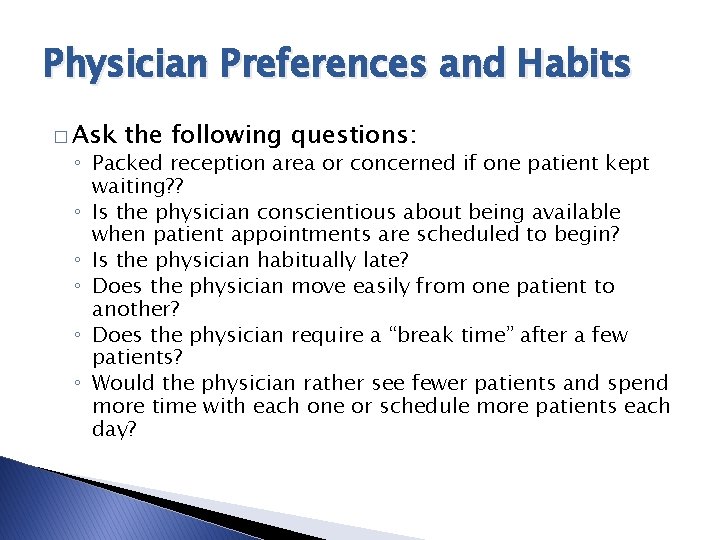 Physician Preferences and Habits � Ask the following questions: ◦ Packed reception area or