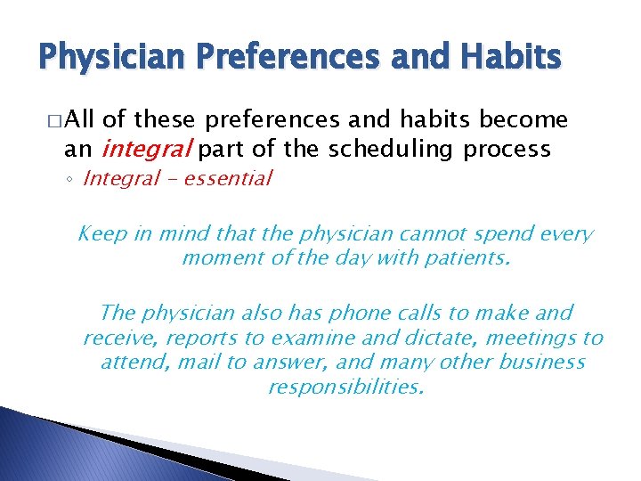 Physician Preferences and Habits � All of these preferences and habits become an integral