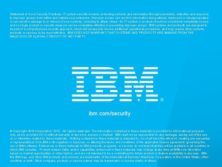 IBM Security Systems Statement of Good Security Practices: IT system security involves protecting systems