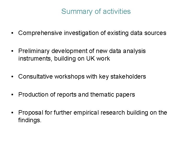 Summary of activities • Comprehensive investigation of existing data sources • Preliminary development of