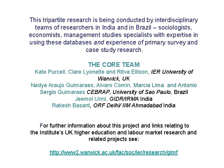 This tripartite research is being conducted by interdisciplinary teams of researchers in India and
