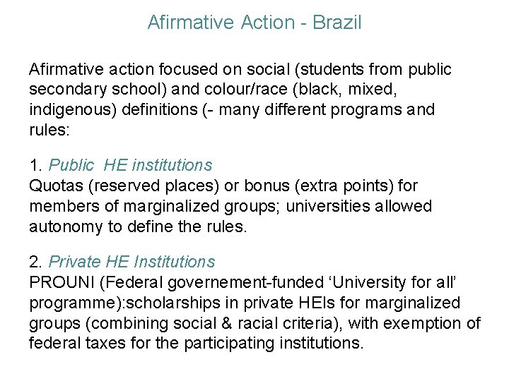 Afirmative Action - Brazil Afirmative action focused on social (students from public secondary school)