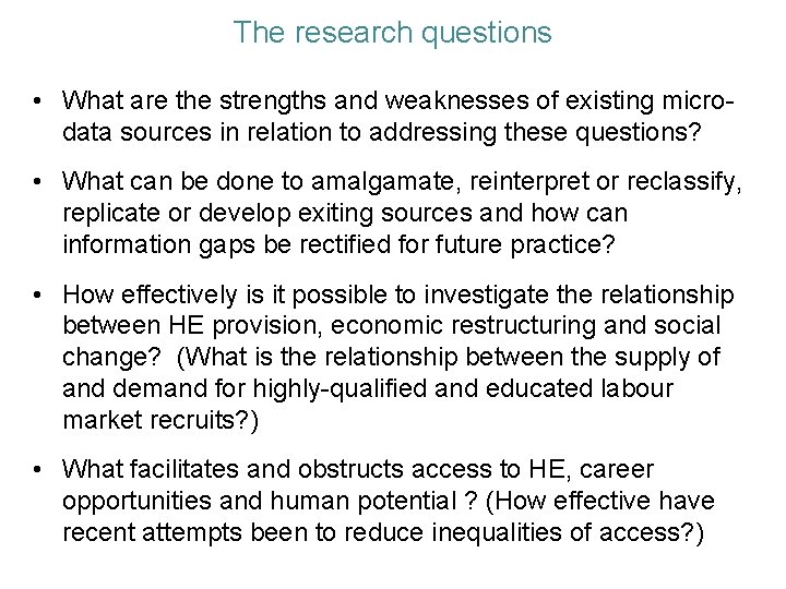 The research questions • What are the strengths and weaknesses of existing microdata sources