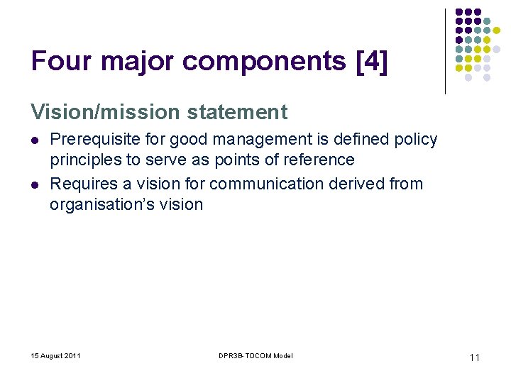 Four major components [4] Vision/mission statement l l Prerequisite for good management is defined