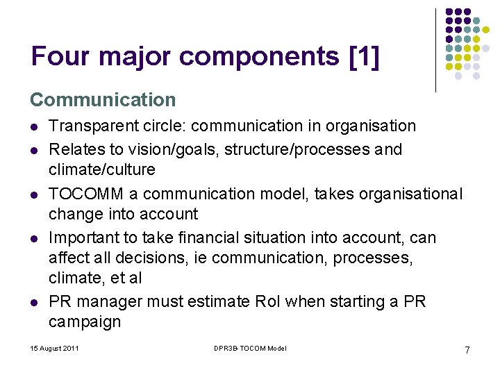 Four major components [1] Communication l l l Transparent circle: communication in organisation Relates