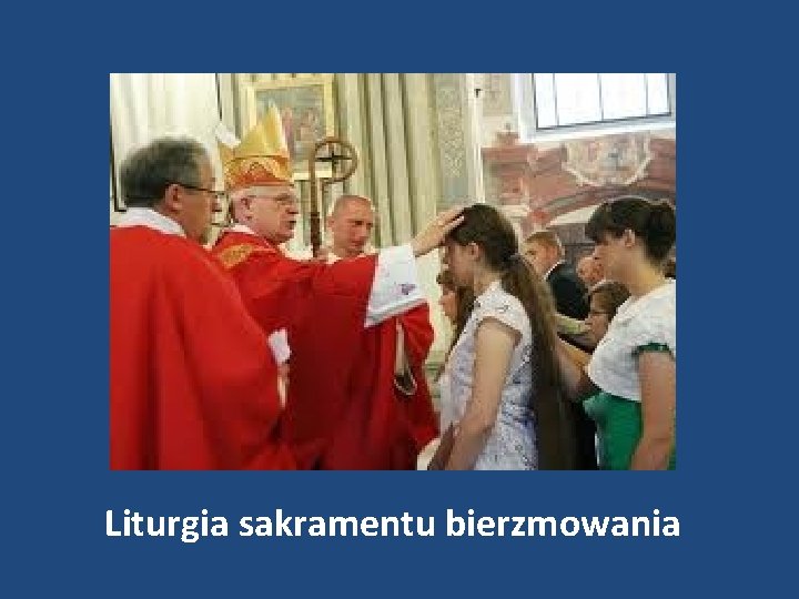 Liturgia sakramentu bierzmowania 