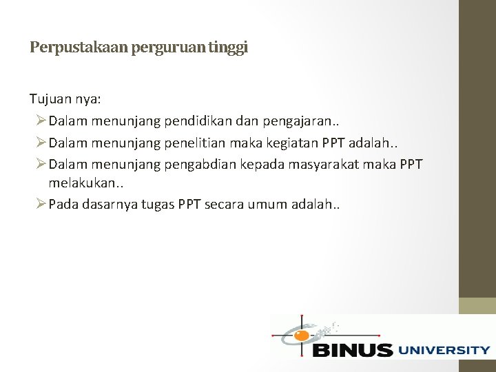 Perpustakaan perguruan tinggi Tujuan nya: ØDalam menunjang pendidikan dan pengajaran. . ØDalam menunjang penelitian