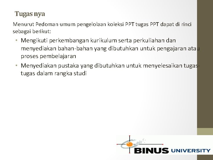 Tugas nya Menurut Pedoman umum pengelolaan koleksi PPT tugas PPT dapat di rinci sebagai