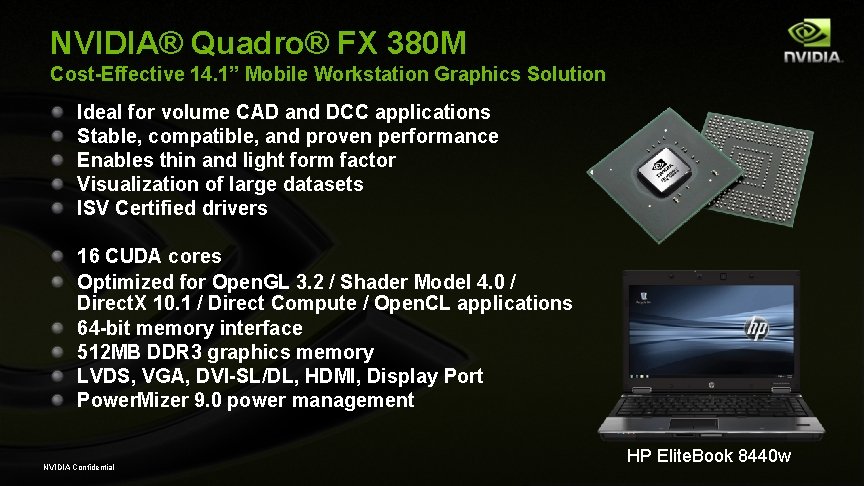 NVIDIA® Quadro® FX 380 M Cost-Effective 14. 1” Mobile Workstation Graphics Solution Ideal for