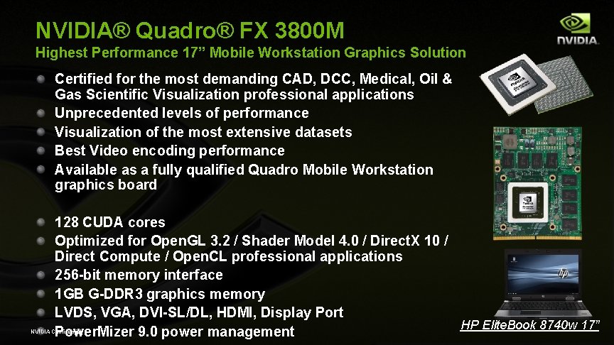 NVIDIA® Quadro® FX 3800 M Highest Performance 17” Mobile Workstation Graphics Solution Certified for