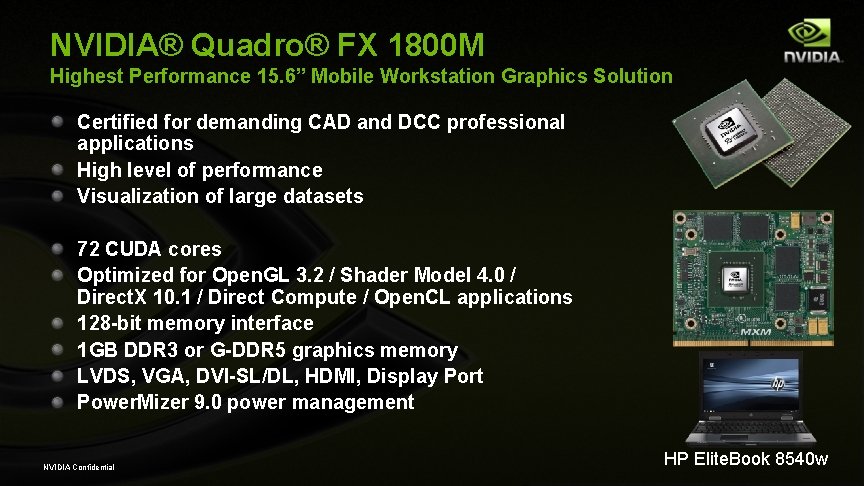 NVIDIA® Quadro® FX 1800 M Highest Performance 15. 6” Mobile Workstation Graphics Solution Certified