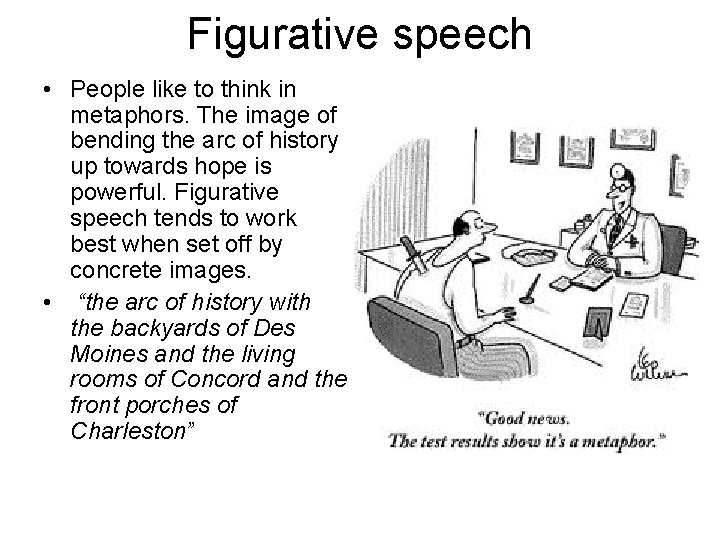 Figurative speech • People like to think in metaphors. The image of bending the