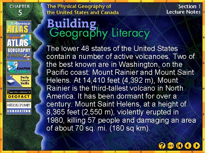 The lower 48 states of the United States contain a number of active volcanoes.