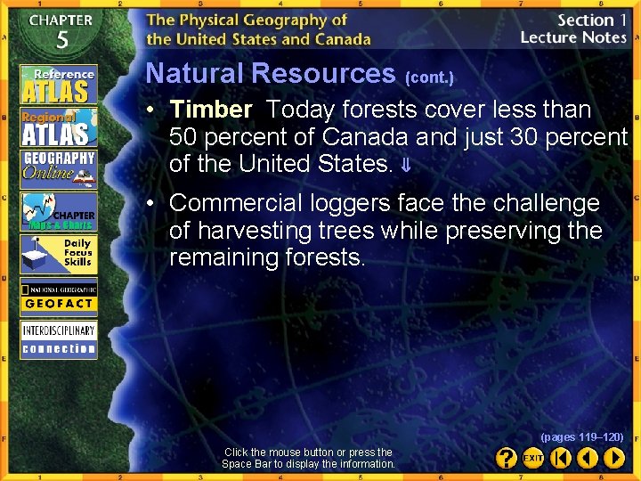 Natural Resources (cont. ) • Timber Today forests cover less than 50 percent of