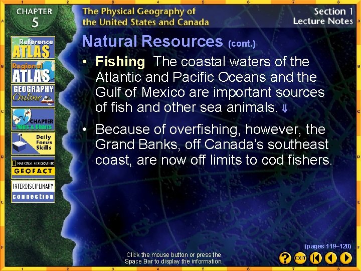 Natural Resources (cont. ) • Fishing The coastal waters of the Atlantic and Pacific