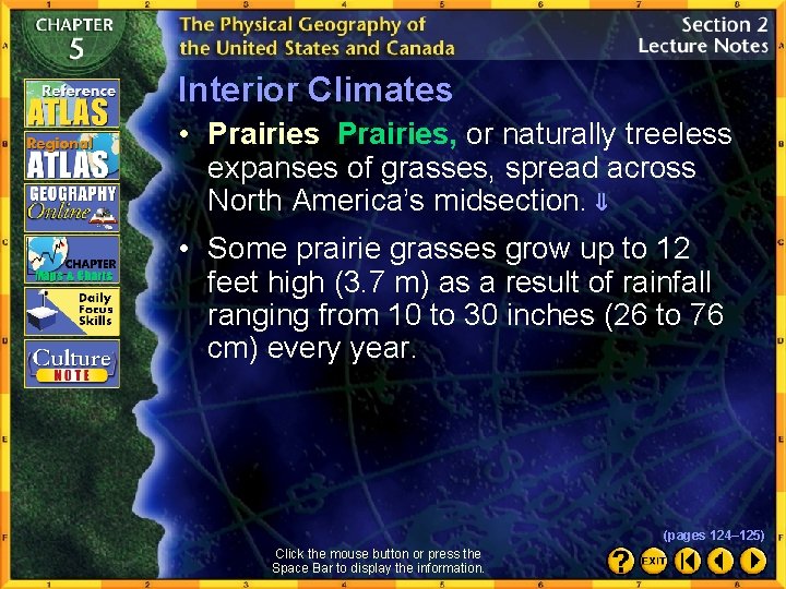 Interior Climates • Prairies, or naturally treeless expanses of grasses, spread across North America’s