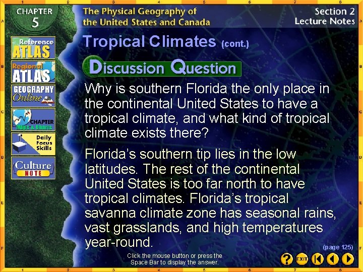 Tropical Climates (cont. ) Why is southern Florida the only place in the continental