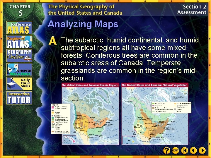 Analyzing Maps The subarctic, humid continental, and humid subtropical regions all have some mixed