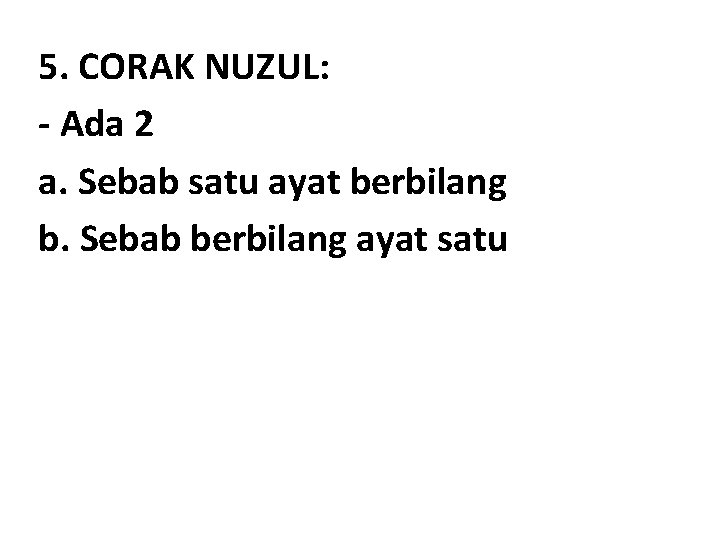 5. CORAK NUZUL: - Ada 2 a. Sebab satu ayat berbilang b. Sebab berbilang