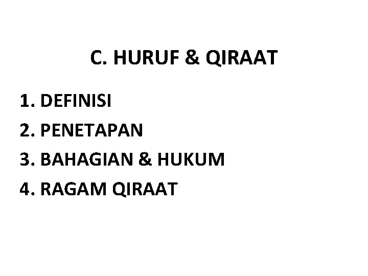 C. HURUF & QIRAAT 1. DEFINISI 2. PENETAPAN 3. BAHAGIAN & HUKUM 4. RAGAM
