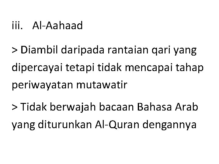 iii. Al-Aahaad > Diambil daripada rantaian qari yang dipercayai tetapi tidak mencapai tahap periwayatan