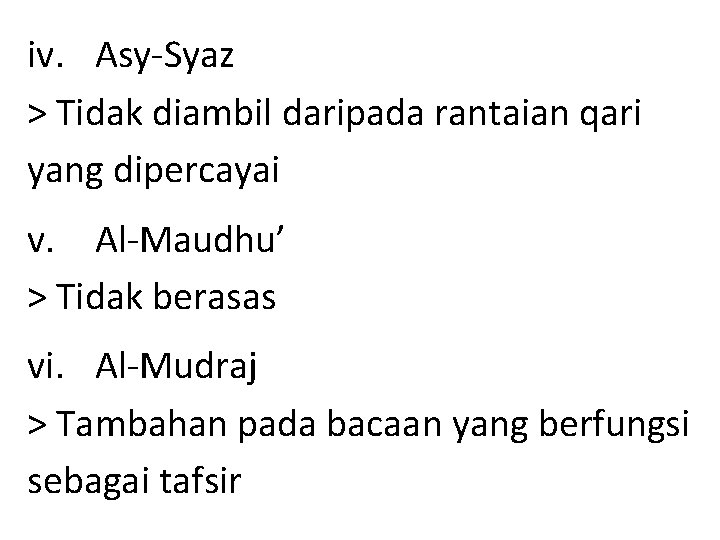 iv. Asy-Syaz > Tidak diambil daripada rantaian qari yang dipercayai v. Al-Maudhu’ > Tidak