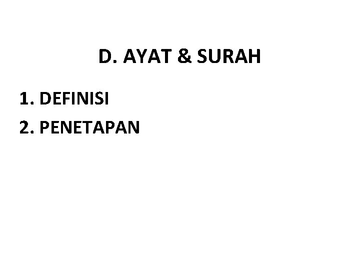 D. AYAT & SURAH 1. DEFINISI 2. PENETAPAN 