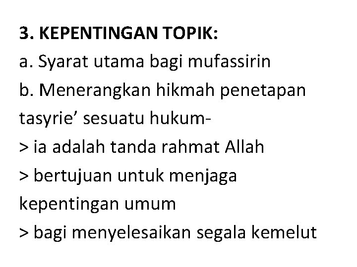 3. KEPENTINGAN TOPIK: a. Syarat utama bagi mufassirin b. Menerangkan hikmah penetapan tasyrie’ sesuatu