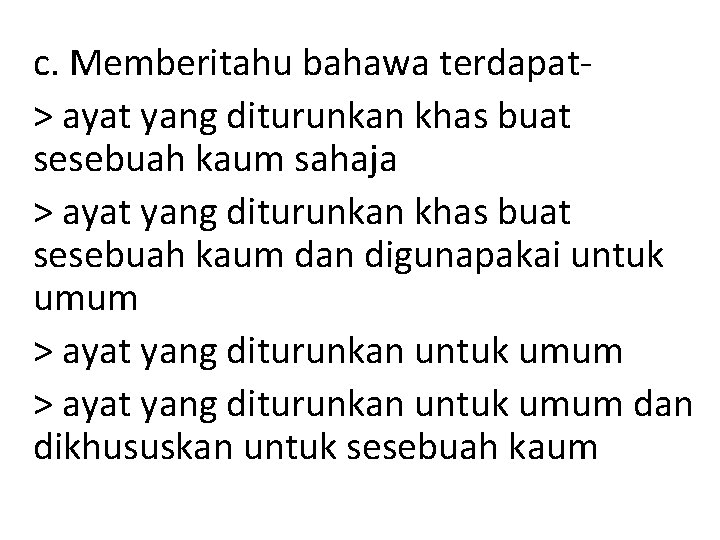 c. Memberitahu bahawa terdapat> ayat yang diturunkan khas buat sesebuah kaum sahaja > ayat