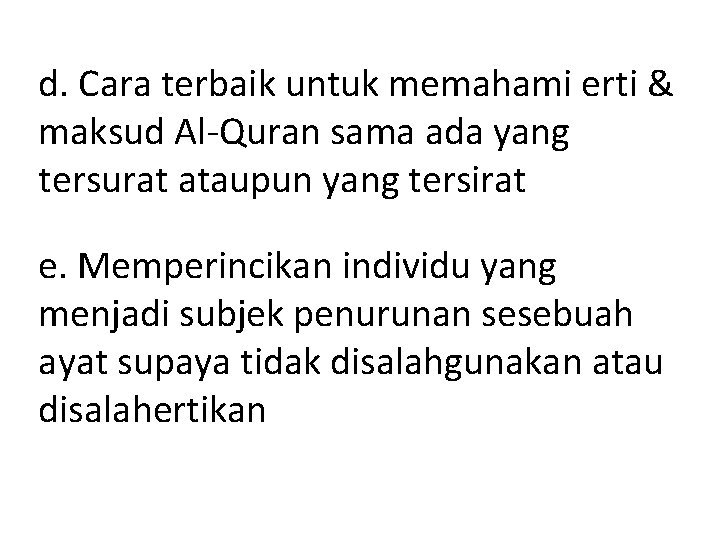 d. Cara terbaik untuk memahami erti & maksud Al-Quran sama ada yang tersurat ataupun