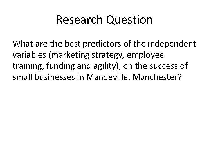 Research Question What are the best predictors of the independent variables (marketing strategy, employee