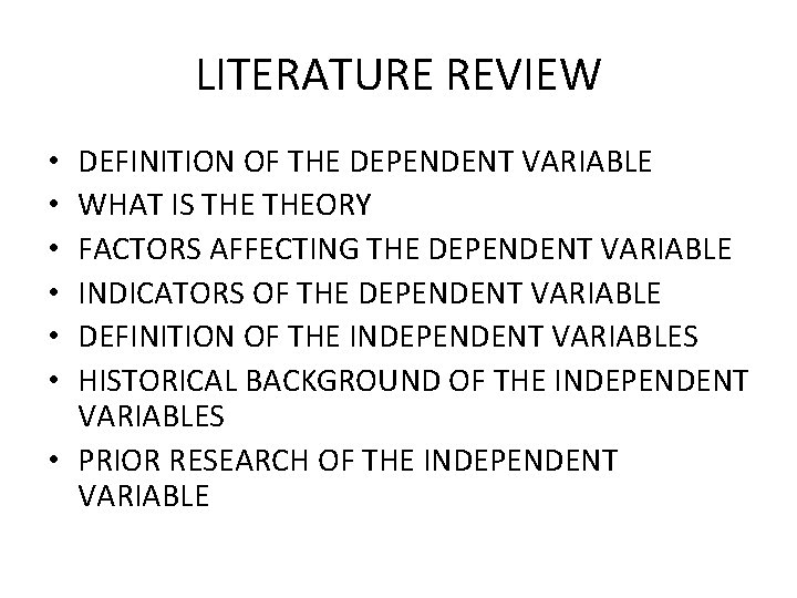 LITERATURE REVIEW DEFINITION OF THE DEPENDENT VARIABLE WHAT IS THEORY FACTORS AFFECTING THE DEPENDENT