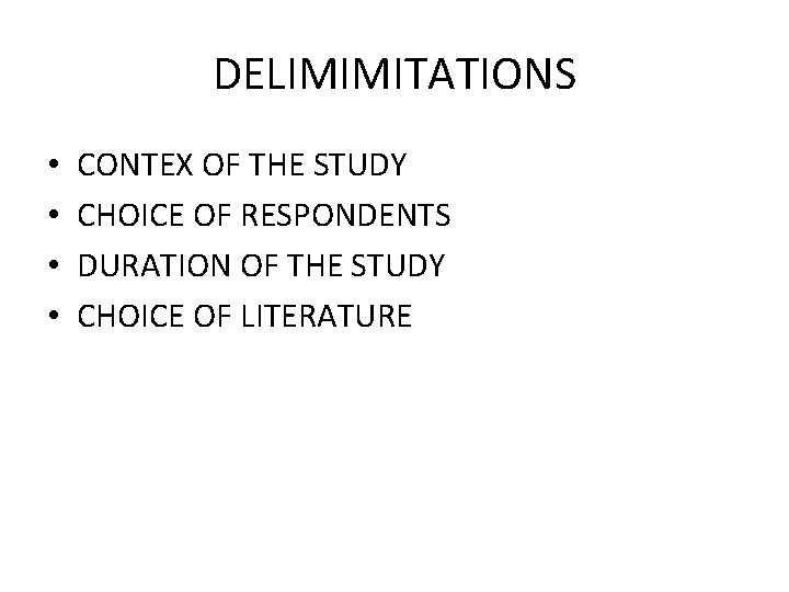 DELIMIMITATIONS • • CONTEX OF THE STUDY CHOICE OF RESPONDENTS DURATION OF THE STUDY