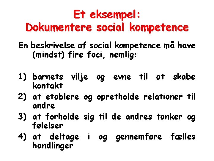 Et eksempel: Dokumentere social kompetence En beskrivelse af social kompetence må have (mindst) fire